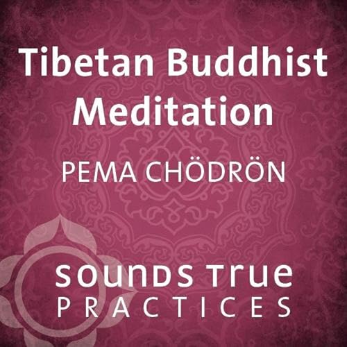 Tibetan Buddhist Meditation by Pema Chödrön