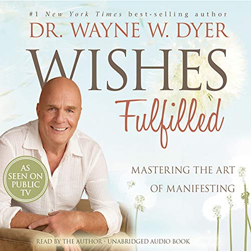 Wishes Fulfilled by Wayne W. Dyer