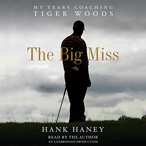 The Big Miss by Hank Haney