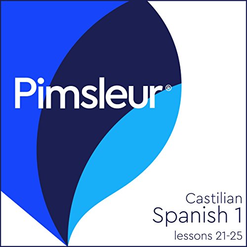 Pimsleur Spanish (Spain-Castilian) Level 1 Lessons 21-25 by Pimsleur