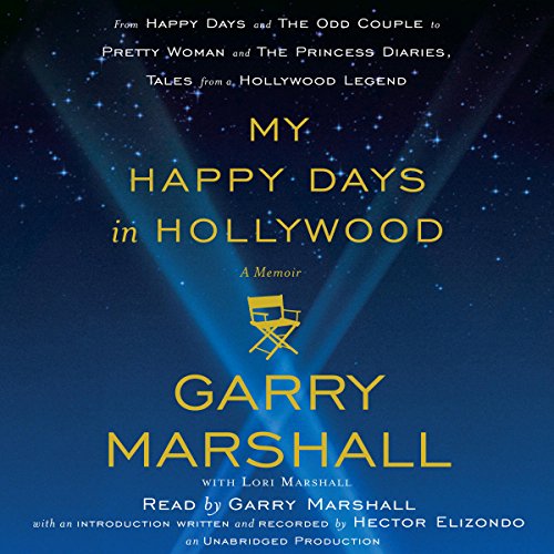 My Happy Days in Hollywood by Garry Marshall