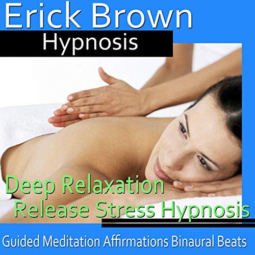 Deep Relaxation Hypnosis by Erick Brown Hypnosis
