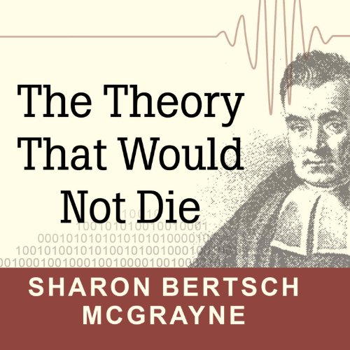 The Theory That Would Not Die by Sharon Bertsch McGrayne