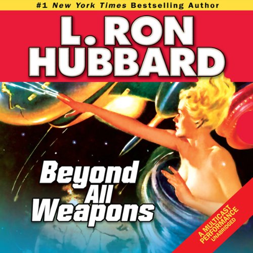 Beyond All Weapons by L. Ron Hubbard