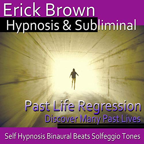 Past Life Regression Hypnosis by Erick Brown Hypnosis