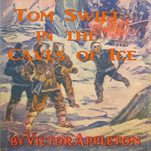 Tom Swift in the Caves of Ice: The Wreck of the Airship
