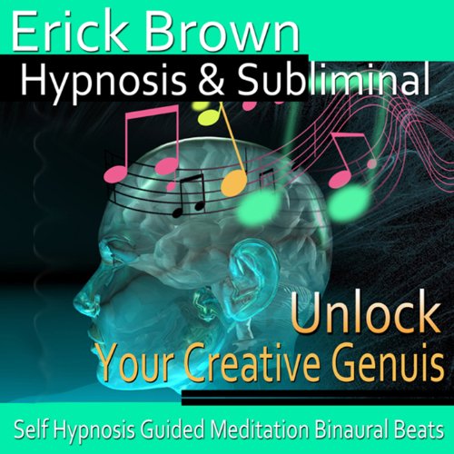 Unlock Your Creative Genius Hypnosis by Erick Brown Hypnosis