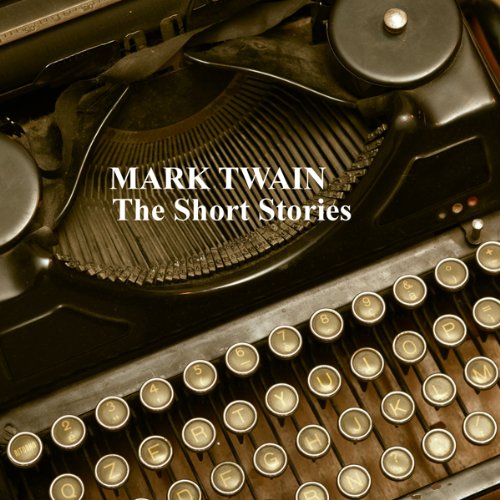 Mark Twain: The Short Stories by Mark Twain