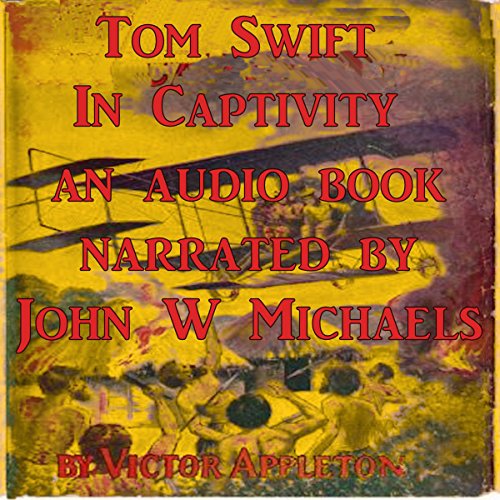 Tom Swift in Captivity by Victor Appleton