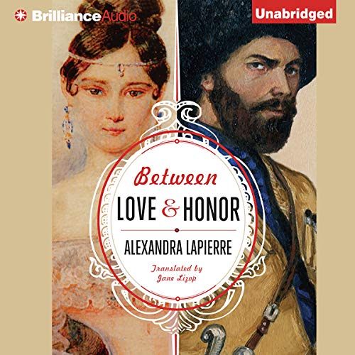 Between Love and Honor by Alexandra Lapierre