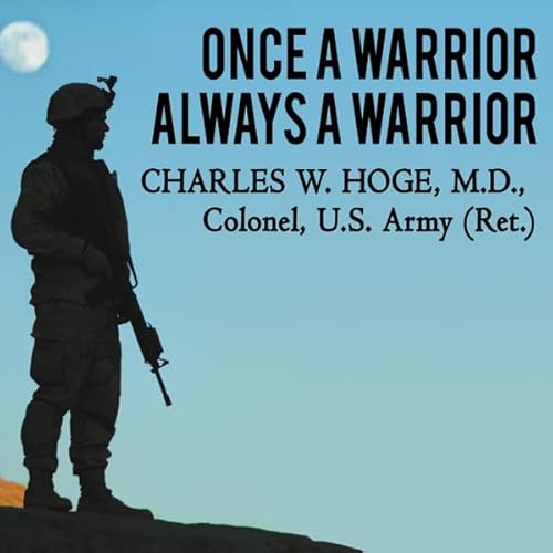 Once a Warrior - Always a Warrior by Charles W. Hoge