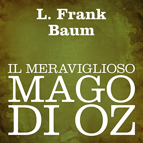 Il meraviglioso mago di Oz [The Wonderful Wizard of Oz] by L. Frank Baum