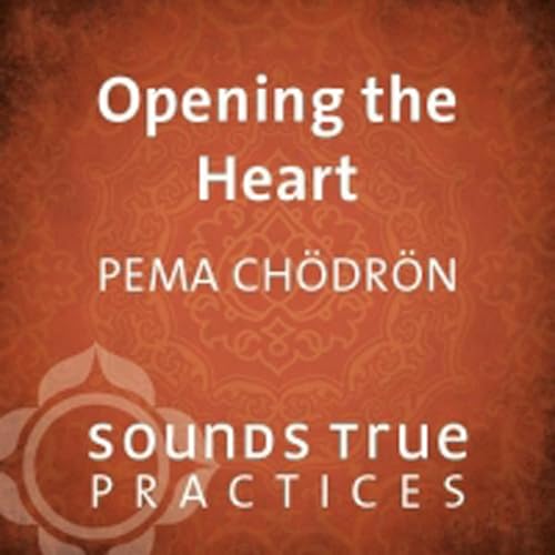 Opening the Heart by Pema Chödrön