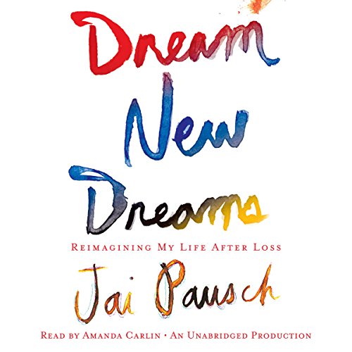 Dream New Dreams by Jai Pausch