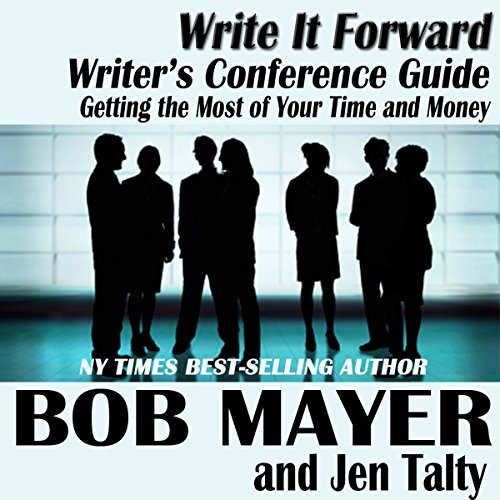 Writer's Conference Guide: Getting the Most of Your Time and Money (Write It Forward)