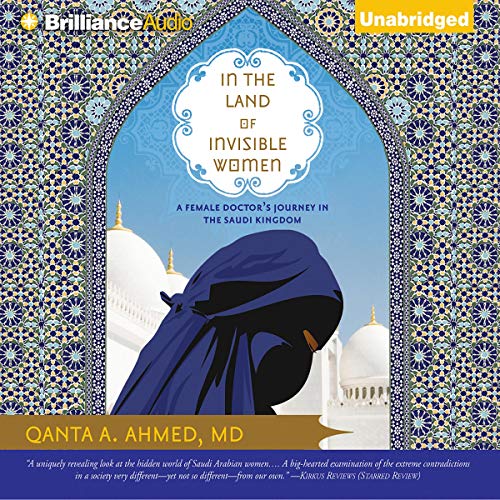 In the Land of Invisible Women by Qanta A. Ahmed MD