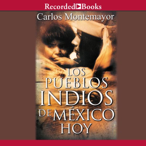 Los Pueblos Indios de Mexico Hoy [The Indigenous Peoples of Mexico Today]