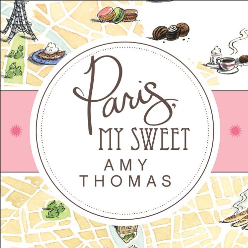 Paris, My Sweet by Amy Thomas