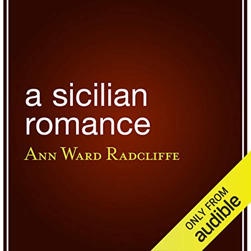 A Sicilian Romance by Ann Ward Radcliffe