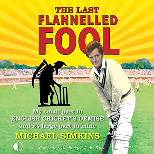 The Last Flanelled Fool by Michael Simkins