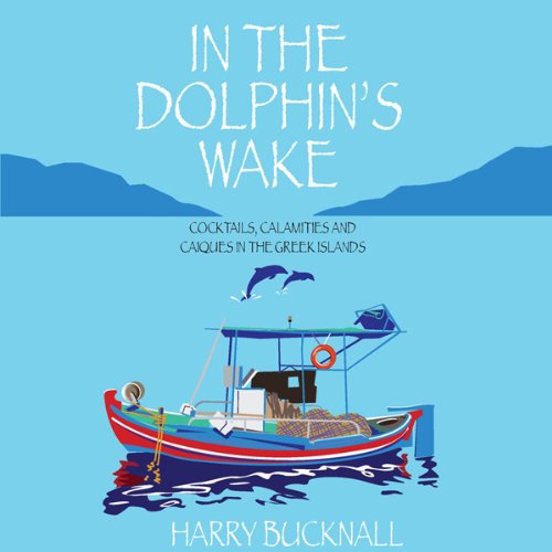In The Dolphin's Wake by Harry Bucknall