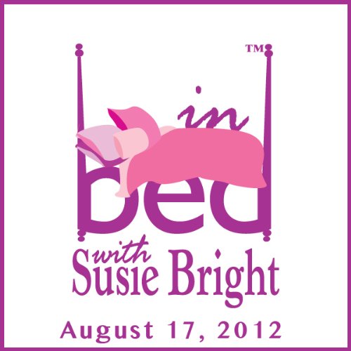 In Bed with Susie Bright 536: The 19th-Century Whore Who Didn't Want Saving - and the 21st-Century Roomie Who Wants a Play Party with her Housemates by Susie Bright