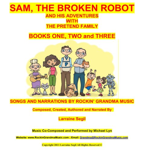 Sam, the Broken Robot: Books One,Two, and Three - Narration and Songs