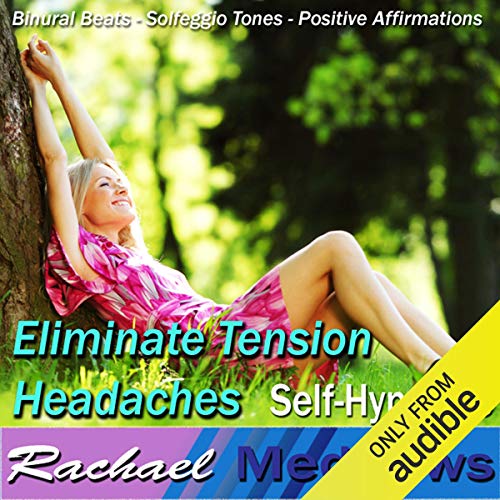 Eliminate Tension Headaches Hypnosis by Rachael Meddows