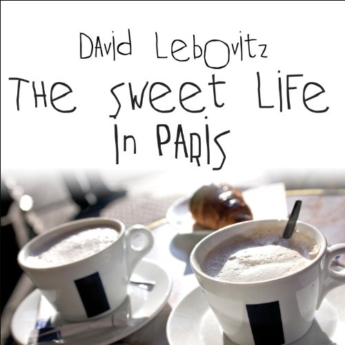 The Sweet Life in Paris by David Lebovitz