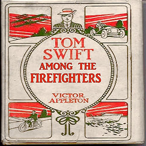 Tom Swift Among the Firefighters