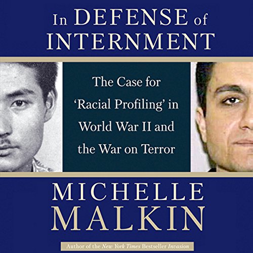 In Defense of Internment: The Case for Racial Profiling in World War II and the War on Terror