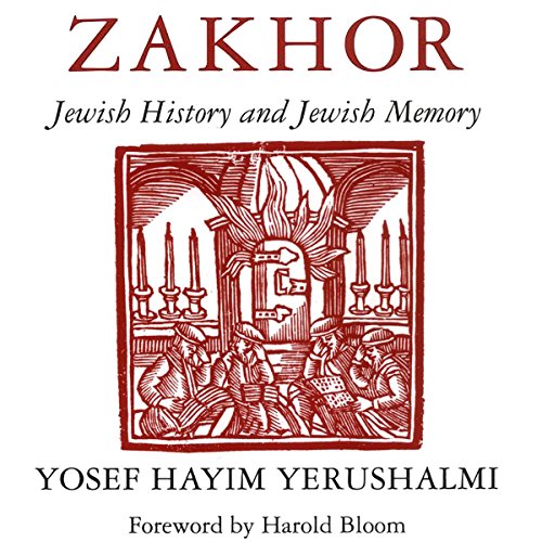 Zakhor: Jewish History and Jewish Memory (The Samuel and Althea Stroum Lectures in Jewish Studies)