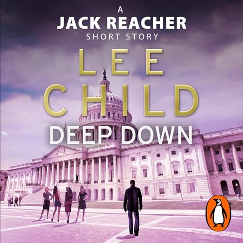 Deep Down (A Jack Reacher short story) by Lee Child
