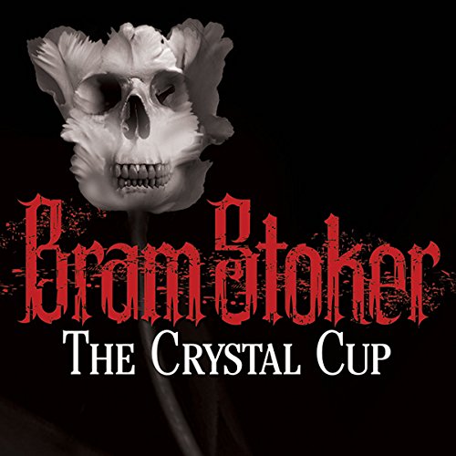 The Crystal Cup by Bram Stoker