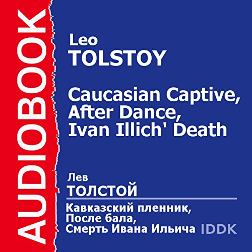 'A Prisoner in the Caucasus', 'After the Dance', and 'The Death of Ivan Ilyich' [Russian Edition] by Leo Tolstoy