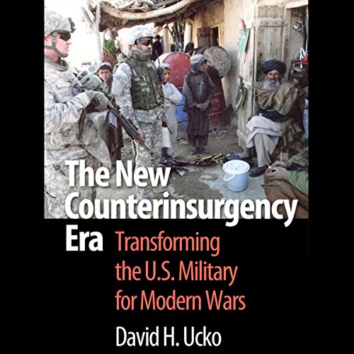 The New Counterinsurgency Era: Transforming the U.S. Military for Modern Wars
