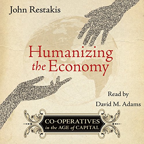 Humanizing the Economy by John Restakis