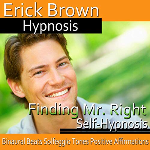 Finding Mr. Right by Erick Brown Hypnosis