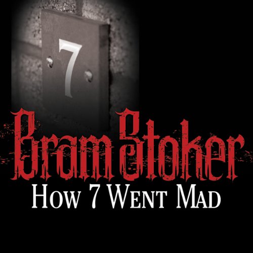 How 7 Went Mad by Bram Stoker