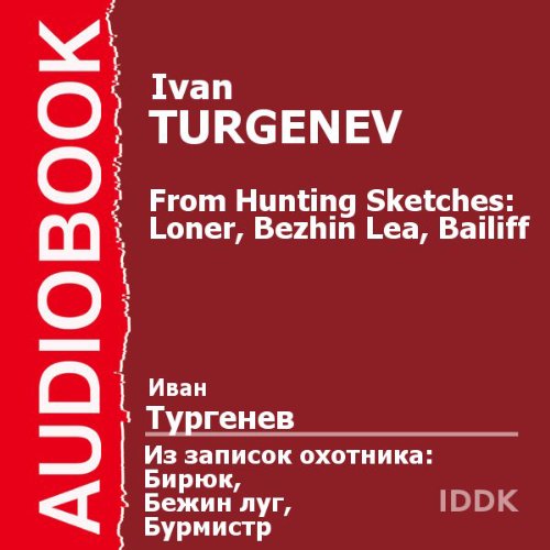 From Hunting Sketches: Loner, Bezhin Lea, Bailiff [Russian Edition]
