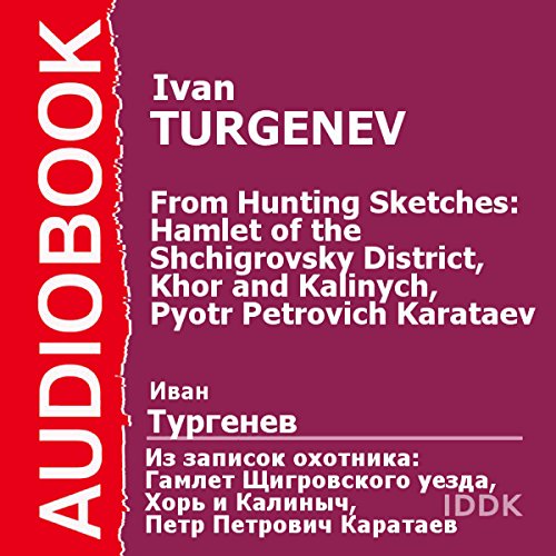 From Hunting Sketches: Hamlet of the Shchigrovsky District, Khor and Kalinych, Pyotr Petrovich Karataev [Russian Edition]