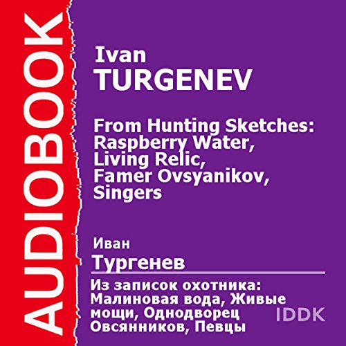 From Hunting Sketches: Raspberry Water, Living Relic, Famer Ovsyanikov, Singers [Russian Edition]