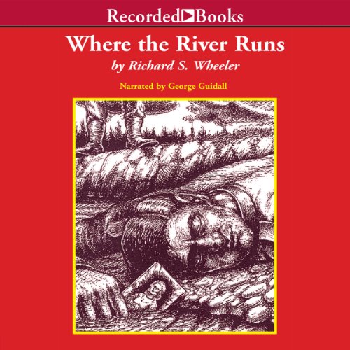 Where the River Runs by Richard Wheeler