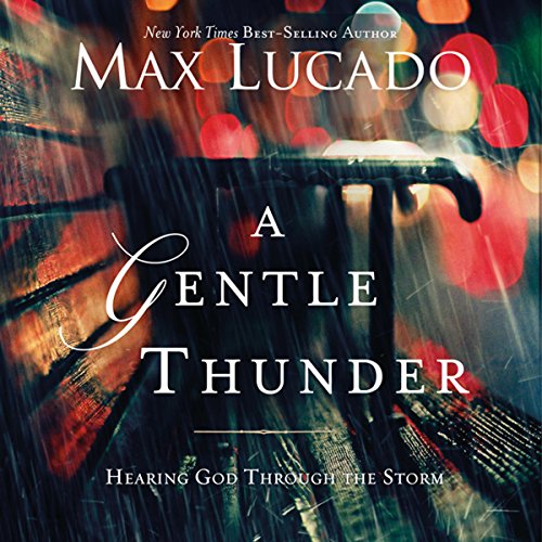 A Gentle Thunder by Max Lucado