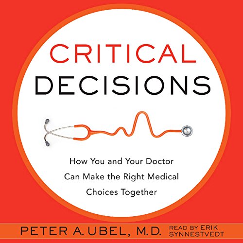 Critical Decisions by Peter A. Ubel