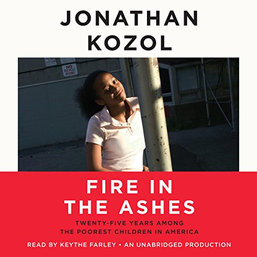 Fire in the Ashes by Jonathan Kozol