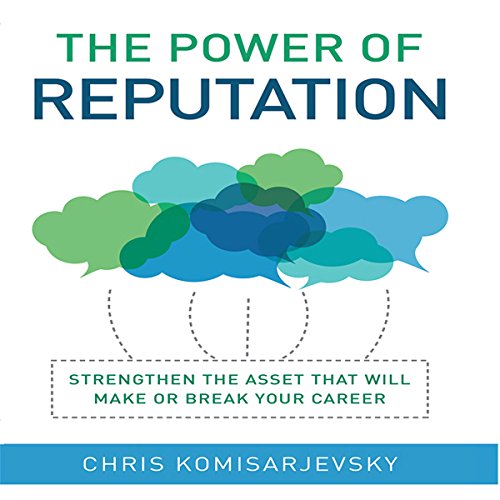 The Power of Reputation by Chris Komisarjevsky