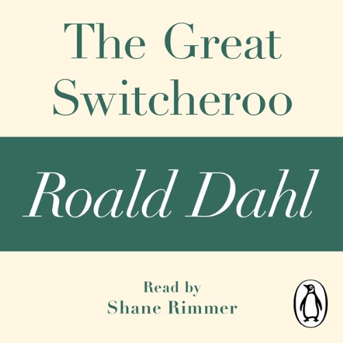 The Great Switcheroo (A Roald Dahl Short Story) by Roald Dahl
