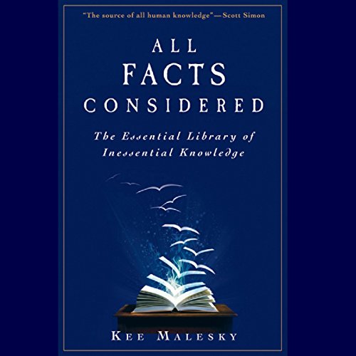All Facts Considered: The Essential Library of Inessential Knowledge