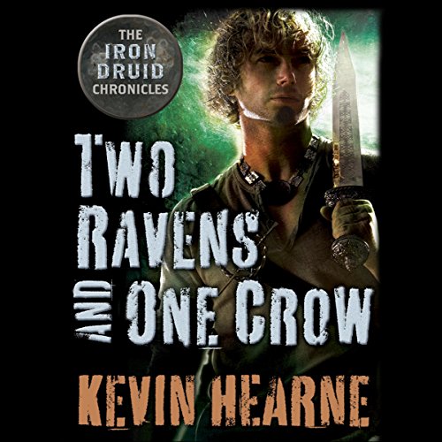 Two Ravens and One Crow: An Iron Druid Chronicles Novella by Kevin Hearne